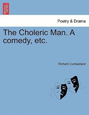 The Choleric Man. a Comedy, Etc. 1241089469 Book Cover
