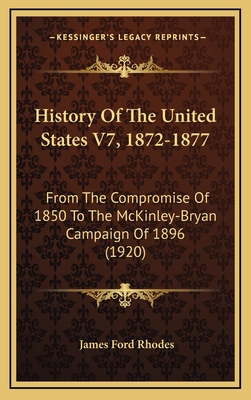 History Of The United States V7, 1872-1877: Fro... 1164382888 Book Cover