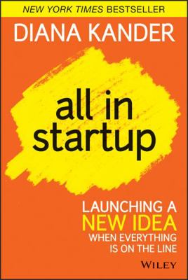 All in Startup: Launching a New Idea When Every... 1118857666 Book Cover