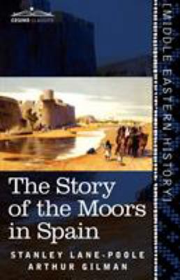 The Story of the Moors in Spain 1616404302 Book Cover