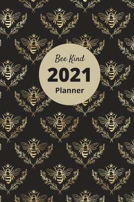 Bee Kind 2021 Planner: Weekly and Monthly Plann... B08NSB2FQ4 Book Cover