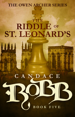 The Riddle of St. Leonard's: The Owen Archer Se... 1682301052 Book Cover