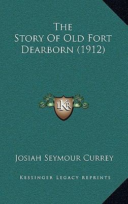 The Story of Old Fort Dearborn (1912) 1165968290 Book Cover