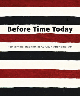 Before Time Today: Reinventing Tradition in Aur... 0702238627 Book Cover