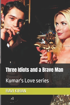 Three Idiots and a Brave Man: Kumar's Love series B09X55NXL4 Book Cover