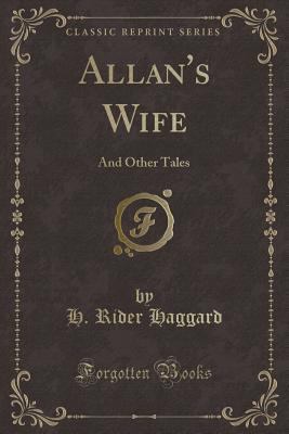 Allan's Wife: And Other Tales (Classic Reprint) 1451005687 Book Cover