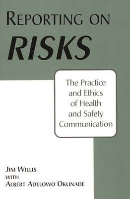Reporting on Risks: The Practice and Ethics of ... 0275952983 Book Cover