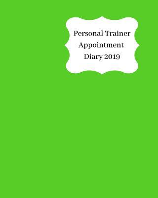 Personal Trainer Appointment Diary 2019: April ... 1093138653 Book Cover