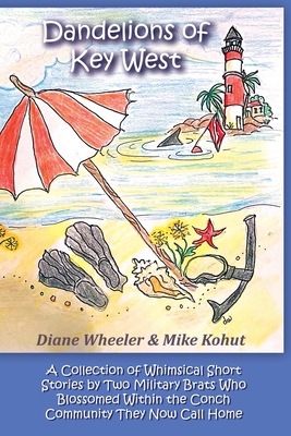 Dandelions of Key West: A Collection of Whimsic... 1977247512 Book Cover