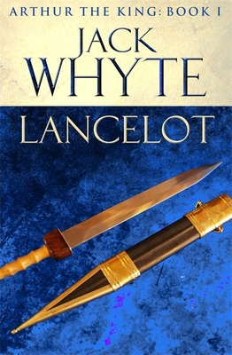 Lancelot: Legends of Camelot 4 (Arthur the King... 0751550817 Book Cover