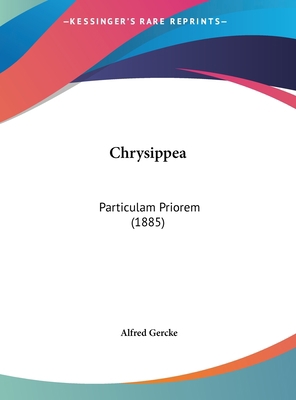 Chrysippea: Particulam Priorem (1885) [Latin] 116242625X Book Cover