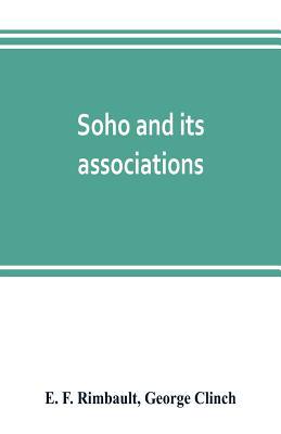Soho and its associations: historical, literary... 9353802652 Book Cover