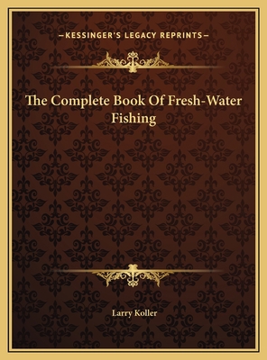 The Complete Book Of Fresh-Water Fishing 1169698743 Book Cover