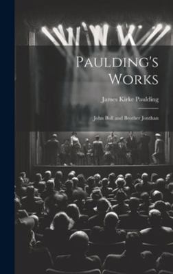Paulding's Works: John Bull and Brother Jonthan 1020040432 Book Cover