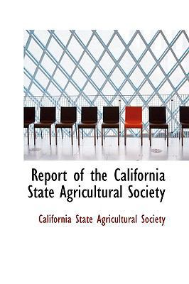 Report of the California State Agricultural Soc... 1103033085 Book Cover