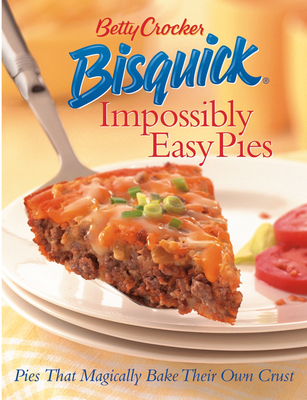 Betty Crocker Bisquick Impossibly Easy Pies: Pi... 0764559176 Book Cover