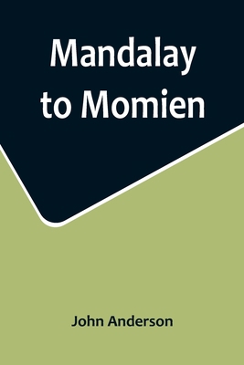 Mandalay to Momien; A narrative of the two expe... 9356715386 Book Cover