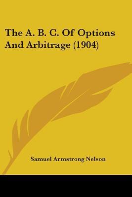 The A. B. C. Of Options And Arbitrage (1904) 1104476150 Book Cover