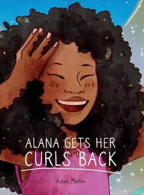 Alana Gets Her Curls Back 1736806009 Book Cover