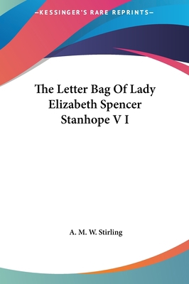 The Letter Bag of Lady Elizabeth Spencer Stanho... 1161468153 Book Cover