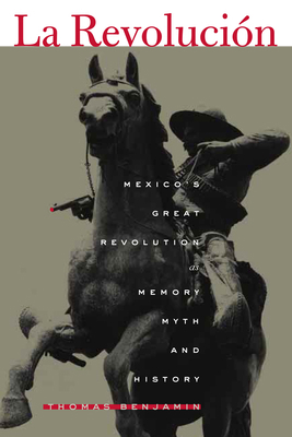 La Revolución: Mexico's Great Revolution as Mem... 0292708823 Book Cover