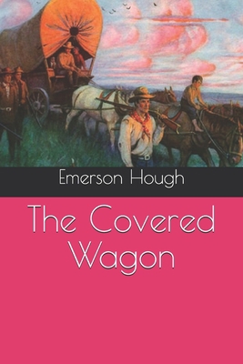 The Covered Wagon B08XL7YYMH Book Cover