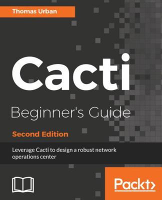 Cacti Beginner's Guide, Second Edition 1788299183 Book Cover