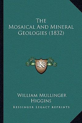 The Mosaical And Mineral Geologies (1832) 1164162594 Book Cover