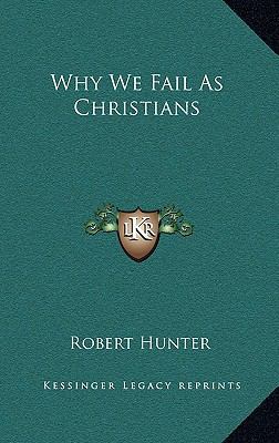 Why We Fail as Christians 1163489530 Book Cover