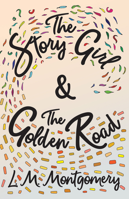 The Story Girl & The Golden Road 147334476X Book Cover