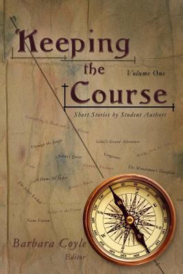 Keeping the Course: Short Stories by Student Au... 1463536755 Book Cover