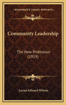 Community Leadership: The New Profession (1919) 1164701061 Book Cover