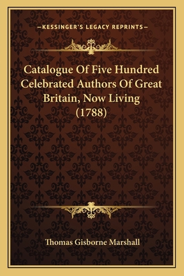 Catalogue Of Five Hundred Celebrated Authors Of... 1165920603 Book Cover