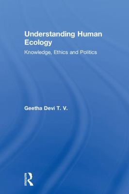 Understanding Human Ecology: Knowledge, Ethics ... 1138055638 Book Cover