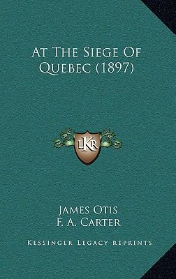 At The Siege Of Quebec (1897) 1165323214 Book Cover