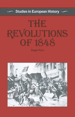 The Revolutions of 1848 (Studies in European Hi... 0333366093 Book Cover