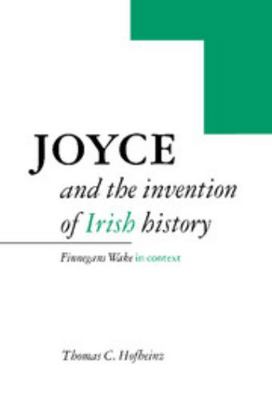 Joyce and the Invention of Irish History 0521471141 Book Cover