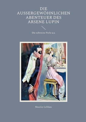 Die außergewöhnlichen Abenteuer des Arsene Lupi... [German] 3755736829 Book Cover