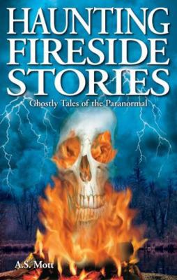 Haunting Fireside Stories: Ghostly Tales of the... 1894877551 Book Cover