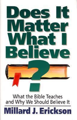 Does It Matter What I Believe?: What the Bible ... 0801032148 Book Cover