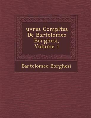 Uvres Completes de Bartolomeo Borghesi, Volume 1 [Italian] 1286858488 Book Cover