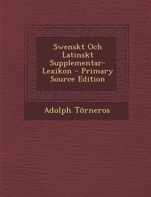 Swenskt Och Latinskt Supplementar-Lexikon [Swedish] 1289411743 Book Cover