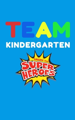 Team Kindergarten Heroes: Calling Superheroes 1687564353 Book Cover