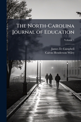 The North-Carolina Journal of Education; Volume 1 1147398623 Book Cover