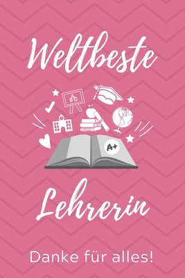 Weltbeste Lehrerin Danke Für Alles!: A5 PUNKTIE... [German] 1707218366 Book Cover