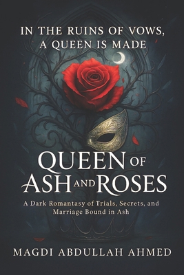 Queen of Ash and Roses: A Dark Romantasy of Tri... B0FVT4JPJW Book Cover