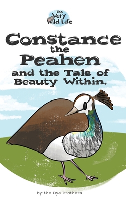 Constance the Peahen and the Tale of Beauty Within 057863855X Book Cover