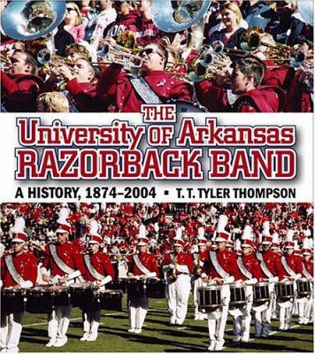 The University of Arkansas Razorback Band: A Hi... 1557287791 Book Cover