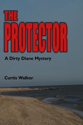 The Protector: A Dirty Diane Mystery 1724738194 Book Cover