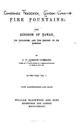 Fire fountains, the kingdom of Hawaii, its volc... 1530978726 Book Cover